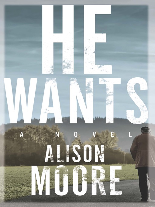 Title details for He Wants by Alison Moore - Available